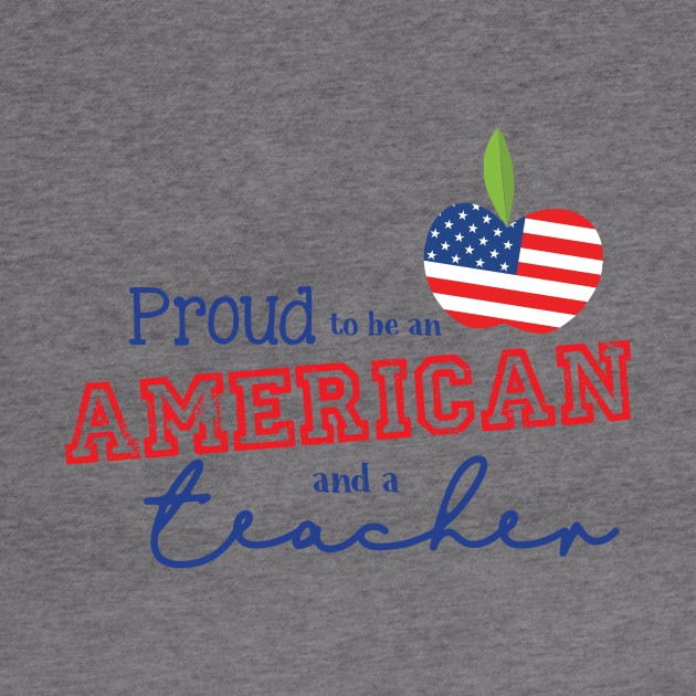 Proud to be an American and a Teacher by TheStuffHut